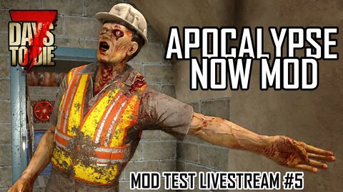 Apocalypse Now Exp Update! | 7 Days to Die Alpha 20.4 | Mod test series #5 #live