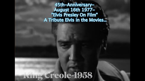 45th-Anniversary-Elvis Presley-August 16th 1977- "Elvis On Film" A Tribute to Elvis in the Movies..