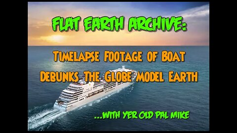 Timelapse Footage Of Boat Debunks The Globe Model Earth