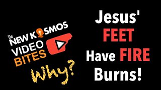 NKV Bites - Jesus' Feet Have Fire Burns! Why?