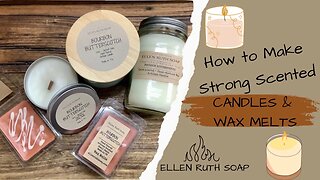 Gift Idea #1 🕯️ How to Make Strong Scented CANDLES & WAX MELTS | Ellen Ruth Soap