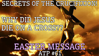 SECRETS OF THE CRUCIFIXION! WHY DID JESUS DIE ON A WOODEN CROSS?