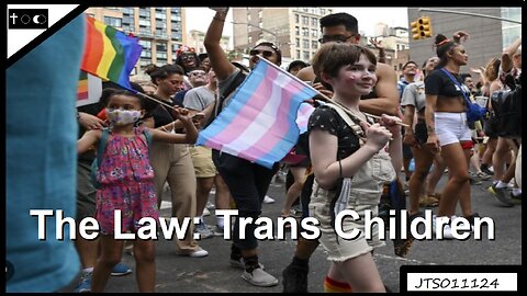 The Law: Transgender Children - JTS01112024