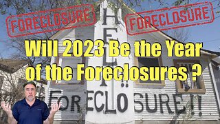 Will 2023 Be the Year of the Foreclosures ? Starts Up 169% in 2022 - Housing Bubble 2.0
