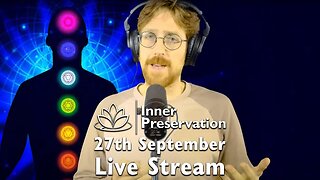 Chakra Meditation - Sept 27Th Inner Preservation - Live Talk & Meditation Session