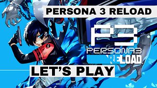 Persona 3 Reload Playthrough The Beginning - EP 1