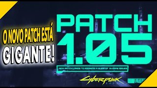 NOVO PATCH 1.05 DO CYBERPUNK 2077 ESTÁ GIGANTE! VEJA O QUE MUDOU PARA PC E CONSOLES