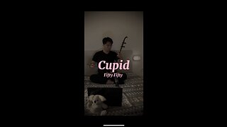 Cupid - Fifty Fifty (Erhu version)