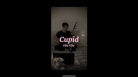 Cupid - Fifty Fifty (Erhu version)