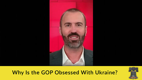 Why Is the GOP Obsessed With Ukraine?