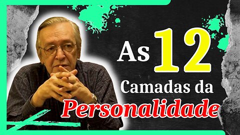 AS 12 CAMADAS DA PERSONALIDADE SEGUNDO OLAVO DE CARVALHO