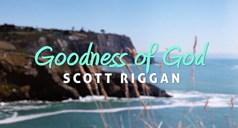 Scott Riggan -"Goodness of God" (cover) Lyric Video