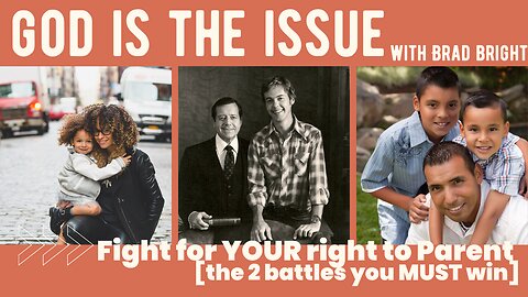 Fight for Your right to parent: the 2 Battles you MUST win!