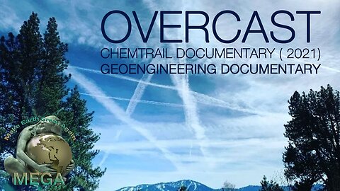 OVERCAST - CHEMTRAIL DOCUMENTARY - GEOENGINEERING DOCUMENTARY 2021 -- Find many links to Other Geoengineering documentaries below in description area