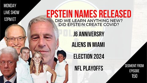 EP150: Epstein Names, Epstein Created COVID, J6 Anniversary, Aliens in Miami, NFL Playoffs