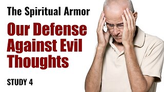 Our Defense Against Evil Thoughts. Armor of God 4