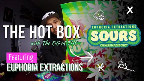 EUPHORIA EXTRACTIONS "SOURS" THC GUMMIES FIRST LOOK!| THE HOT BOX 🔥 📦 - EUPHORIA EXTRACTIONS