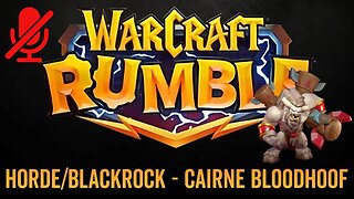 WarCraft Rumble - No Commentary Gameplay - Horde / Blackrock - Cairne Bloodhoof
