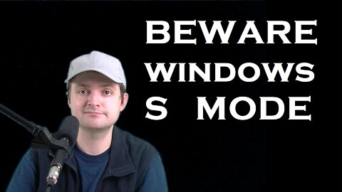 beware of Windows S Mode
