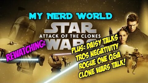 A Star Wars Podcast: Daisy talks TROS Negativity, Rogue One Q&A, Rewatching Attack of the Clones