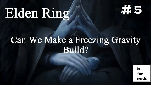 Elden Ring | Freezing Gravity Build? | Part 5