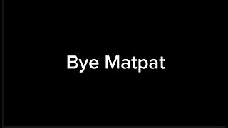 Bye Matpat