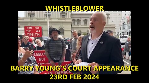 WHISTLEBLOWER BARRY YOUNG'S COURT APPEARANCE - 23RD FEB 2024