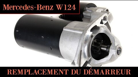 Mercedes-Benz W124 - Comment changer le démarreur tutorial remplacement