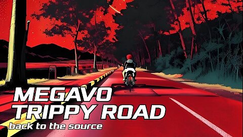 MEGAVO |||TRIPPY ROAD||| Back to the source Mix