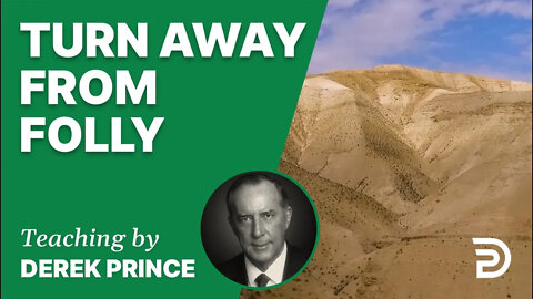 📗 Turn Away from Folly 24/4 - A Word from the Word - Derek Prince