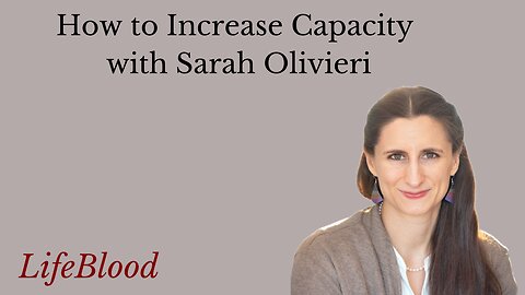 How to Increase Capacity with Sarah Olivieri