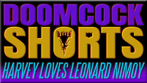 Doomcock Shorts | Harvey Loves Leonard Nimoy