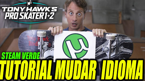 TONY HAWKS PRO SKATER 1+2 - COMO INSTALAR E MUDAR IDIOMA STEAM VERDE