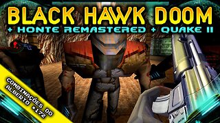 Quake II Stuff Monsters + Black Hawk Doom + HontE Remastered [Combinações do Alberto 172]