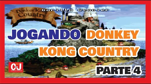 Jogando Donkey Kong Country - Parte 4