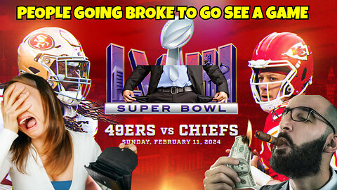 WHY PEOPLE WILL GO BROKE GOING TO SEE THE SUPERBOWL AND THEN CRY ABOUT INFLATION