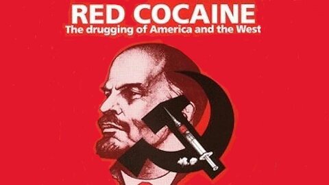 RED COCAINE: THE COMMUNIST DRUGGING OF THE WEST