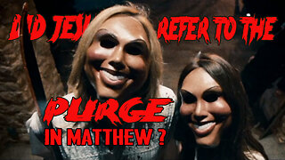 Did Jesus Refer To "The Purge" In Matthew?