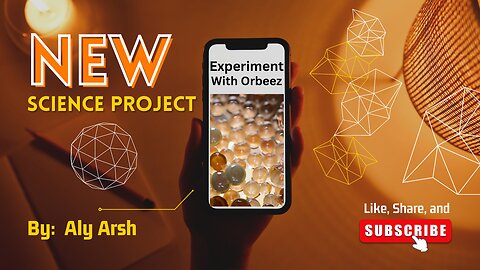 Aly Arsh's Mesmerizing Orbeez Science Experiment: Watch Them Grow