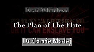 The Plan To Control Humanity Completely Through Technology - Dr. Carrie Madej & David Whitehead