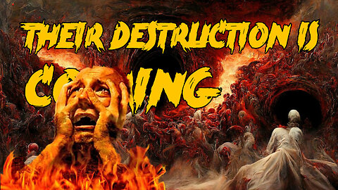 Their Destruction Is Coming