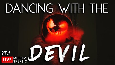Muslim Skeptic LIVE #18: Dancing with the Devil