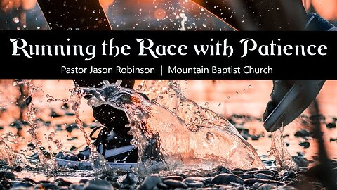 【 Running the Race with Patience 】 Pastor Jason Robinson