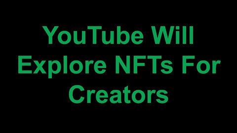 YouTube Will Explore NFT Features for Creators