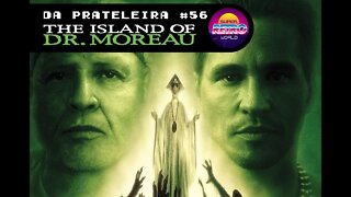 DA PRATELEIRA #56. A Ilha do Dr. Moreau (THE ISLAND OF DR. MOREAU, 1996)