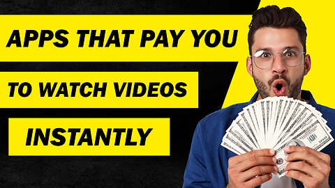 Apps that pay you money instsntly by watching videos