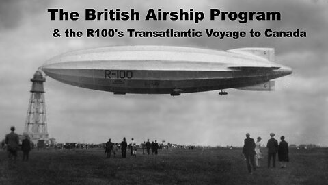 R100's Voyage from Cardington to Montreal Canada