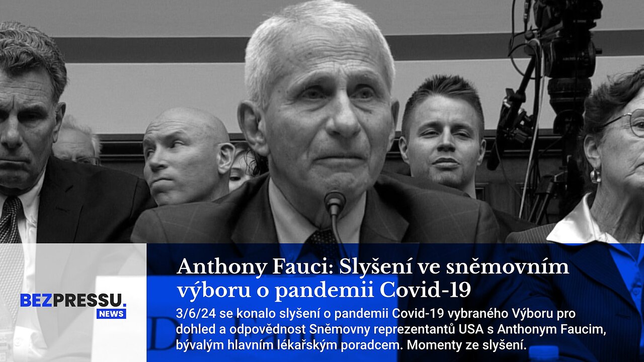 Anthony Fauci: Slyšení ve sněmovním výboru o pandemii Covid-19