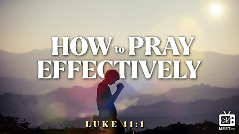 How To Pray Effectively | Dr. Thomas Jackson