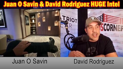 Juan O Savin & David Rodriguez HUGE Intel: "Massive Event Coming!? World Will Be Stunned"